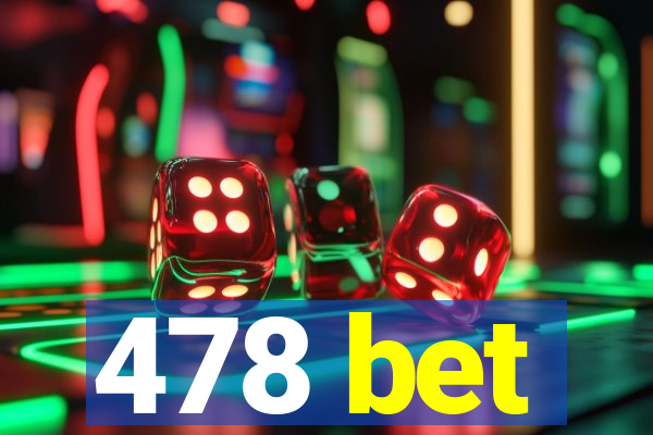 478 bet